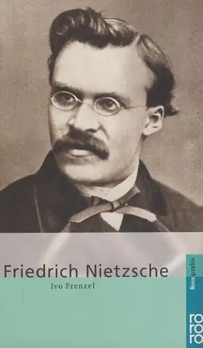 Buch: Friedrich Nietzsche. Frenzel, Ivo, 2000, Rowohlts monographien