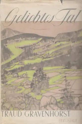 Buch: Geliebtes Tal, Roman. Gravenhorst, Traud, 1955, Bergstadtverlag Korn