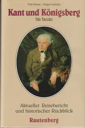Buch: Kant und Königsberg bis heute, Gause, Fritz, 1989, Gerhard Rautenberg, gut