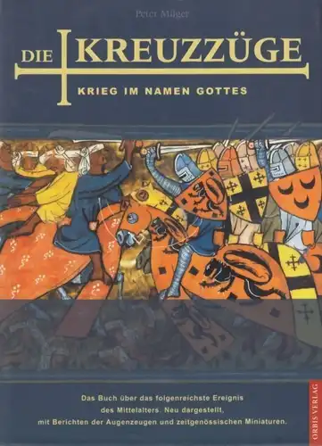 Buch: Die Kreuzzüge, Krieg im Namen Gottes. Milger, Peter, 2000, Orbis Verlag
