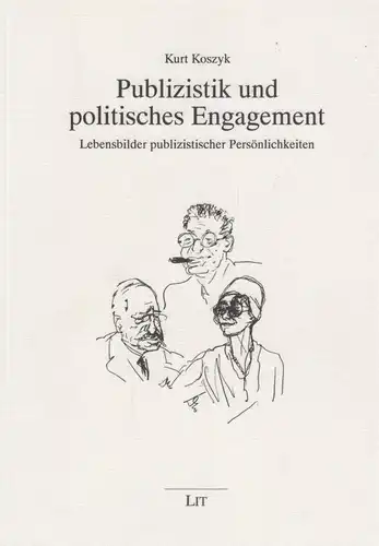 Buch: Publizistik und politisches Engagement. Koszyk, Koszyk, 1999, LIT Verlag