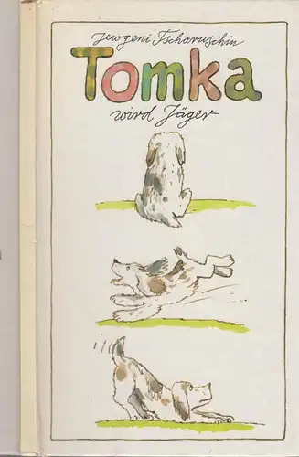 Buch: Tomka wird Jäger, Tscharuschin, Jewgeni, 1985, Kinderbuch Verlag, Müller