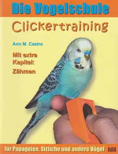 Buch: Die Vogelschule, Clickertraining für Papageien, ... Castro, Ann M., 2016
