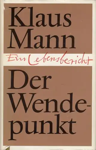 Buch: Der Wendepunkt, Mann, Klaus. 1979, Aufbau Verlag, Ein Lebensbericht