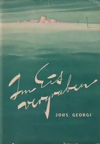 Buch: Im Eis vergraben, Georgi, Johannes. 1955, F. A. Brockhaus Verlag