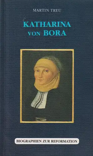 Buch: Katharina von Bora. Treu, Martin, 2004, Drei Kastanien Verlag