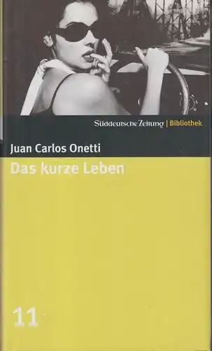 Buch: Das kurze Leben, Onetti, Juan Carlos. Süddeutsche Zeitung Bibliothek, 2004