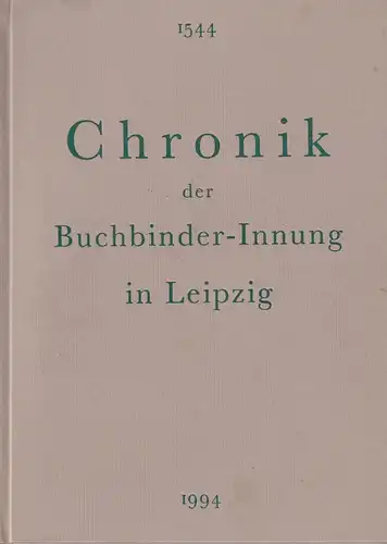 Buch: Chronik der Buchbinder-Innung in Leipzig, Frenkel, Wolfgang, 1994, gut