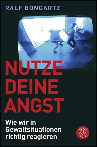 Buch: Nutze deine Angst, Bongartz, Ralf, 2013, FISCHER Taschenbuch Verlag, gut
