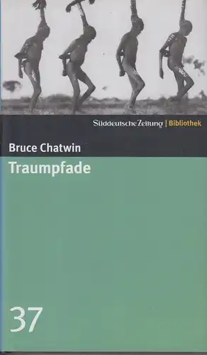Buch: Traumpfade, Chatwin, Bruce. Süddeutsche Zeitung Bibliothek, 2004