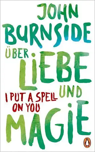 Buch: Über Liebe und Magie  I Put a Spell on You, Burnside, John, 2019, Penguin