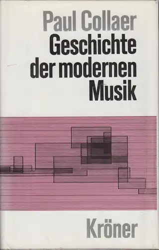 Buch: Geschichte der modernen Musik, Collaer, Paul. Kröner, 1963, Kröner Verlag