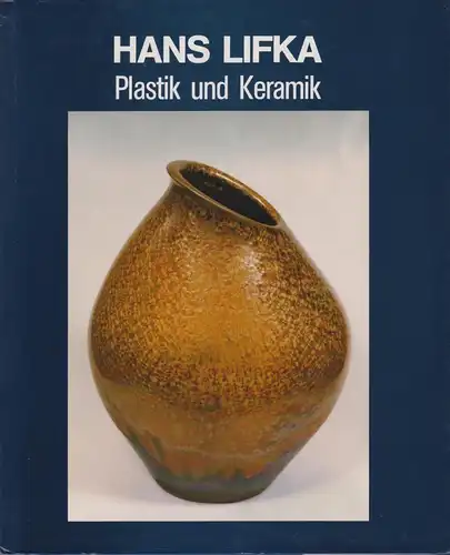 Buch: Plastik und Keramik, Lifka, Hans, 1990, Eigenverlag , sehr gut, signiert