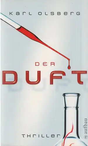 Buch: Der Duft, Thriller. Olsberg, Karl, 2008, Aufbau Verlag, gebraucht, gut