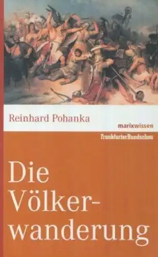 Buch: Die Völkerwanderung, Pohanka, Reinhard. Marixwissen, 2008, Marix Verlag