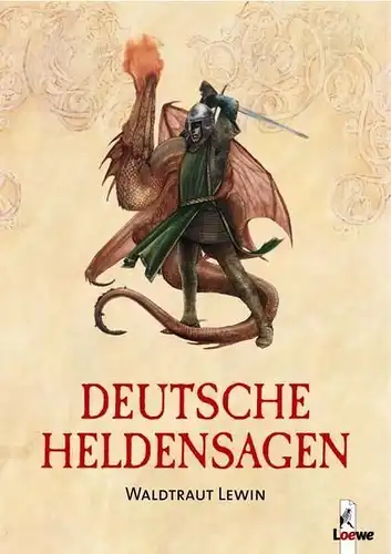 Buch: Deutsche Heldensagen, Lewin, Waldtraut, 2006, Loewe Verlag, sehr gut