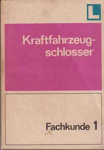 Buch: Fachkunde Kraftfahrzeugschlosser, Teil 1, 1974, TRANSPRESS VEB Verlag, gut
