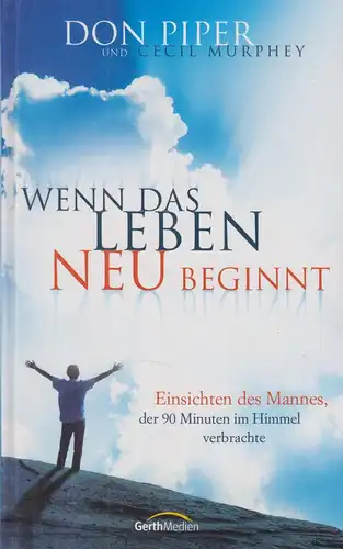 Buch: Wenn das Leben neu beginnt, Piper, Don, Murphey, Cecil, 2008, Gerth Medien