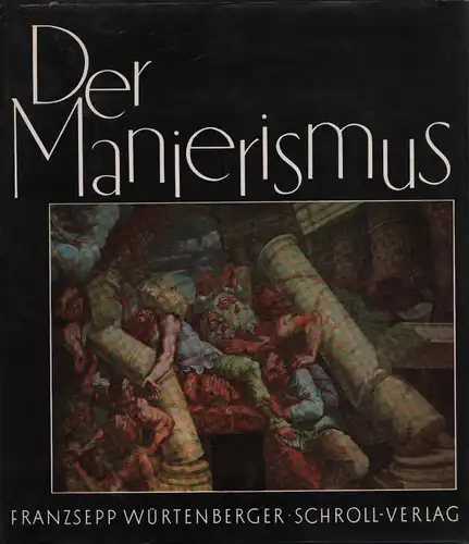 Buch: Der Manierismus, Würtenberger, Franzsepp. 1962, Verlag Anton Schroll