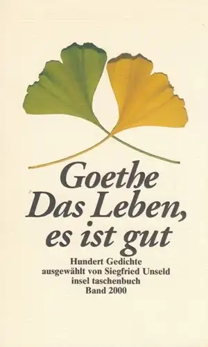 Buch: Das Leben, es ist gut, Goethe, Johann Wolfgang. Insel taschenbuch, 1999