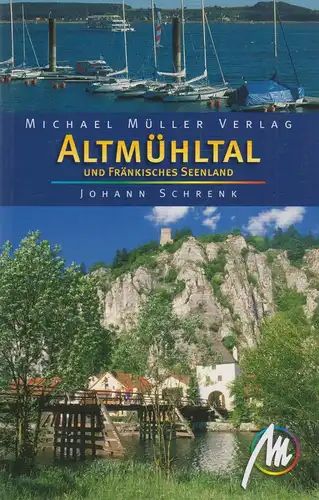 Buch: Altmühtal & Fränkisches Seenland. Schrenk, Johann, 2007, Müller Verlag