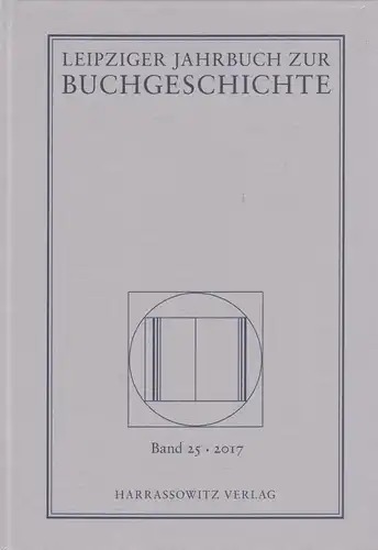Leipziger Jahrbuch zur Buchgeschichte Band 25 - 2017, Haug, Poethe, Harrassowitz