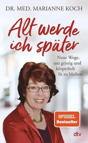 Buch: Alt werde ich später, Koch, Marianne, 2021, dtv Verlagsgesellschaft
