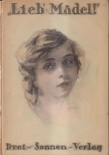 Buch: Lieb' Mädel! Werner Behrens, 1921, Drei Sonnen Verlag, gebraucht, gut