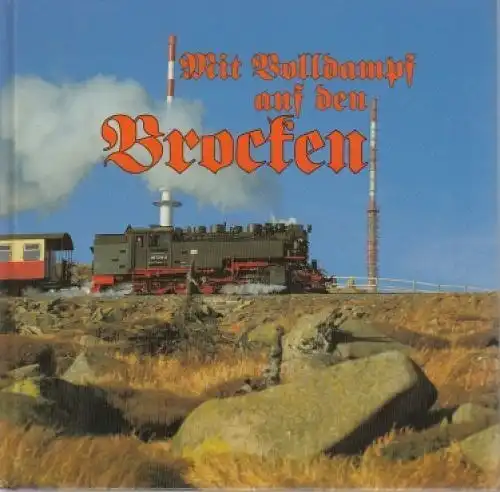 Buch: Mit Volldampf auf den Brocken, Schadach, Volker und Friedrich Metge. 1992
