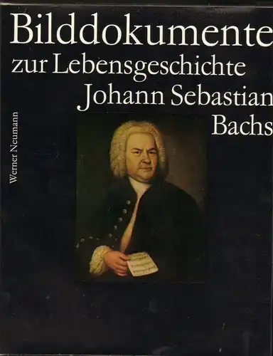 Buch: Bilddokumente zur Lebensgeschichte Johann Sebastian Bachs. Neumann, 1979