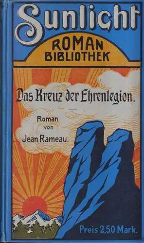 Buch: Das Kreuz der Ehrenlegion. Jean Rameau, Sunlicht Roman-Bibliothek Band 12