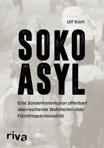 Buch: SOKO Asyl, Küch, Ulf, 2016, riva Verlag, gebraucht, gut