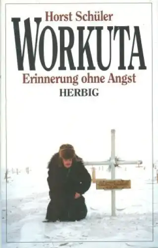 Buch: Workuta, Schüler, Horst. 1993, F.A. Herbig Verlagsbuchhandlung