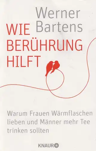 Buch: Wie Berührung hilft. Bartens, Werner, 2014, Knaur Taschenbuch Verlag