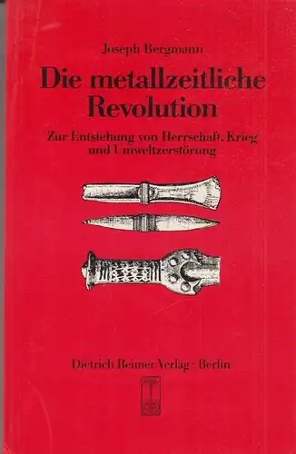 Buch: Die metallzeitliche Revolution, Bergmann, Joseph, 1987, Zur Entstehung von