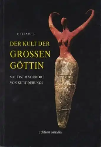 Buch: Der Kult der grossen Göttin, James, E. O. 2003, edition amalia