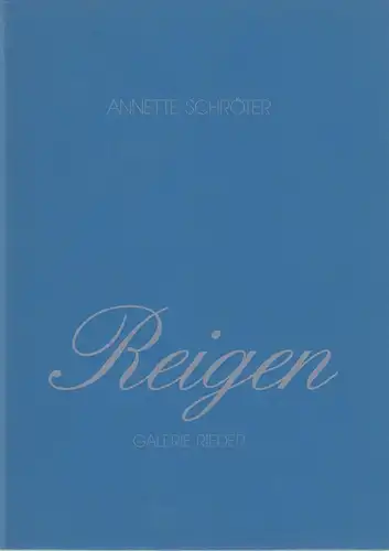 Ausstellungskatalog: Annette Schröter, Reigen. 1996, Galerie Rieder