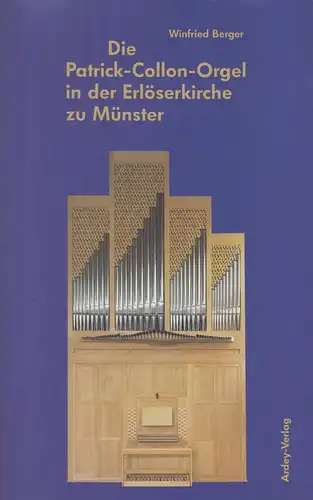 Buch: Die Patrick-Collon-Orgel in der Erlöserkirche zu Münster, Berger, Winfried