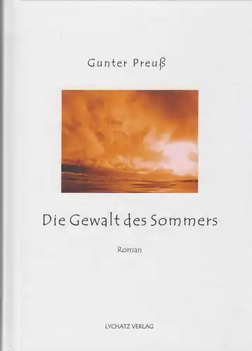 Buch: Die Gewalt des Sommers, Preuß, Gunter, 2012, Lychatz, Roman, gut