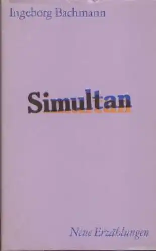 Buch: Simultan, Bachmann, Ingeborg. 1973, Aufbau Verlag, Neue Erzählungen