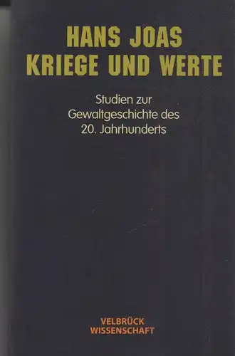 Buch: Kriege und Werte, Joas, Hans, 2000, Velbrück, Studien zur Gewaltgeschichte