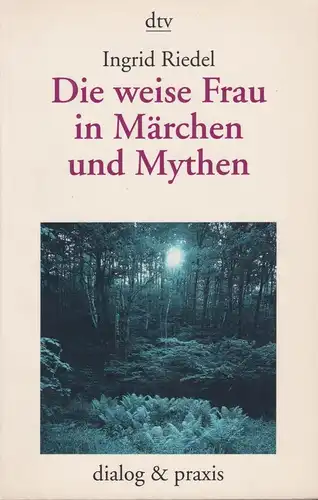 Buch: Die weise Frau in Märchen und Mythen, Riedel, Ingrid, 1997, dtv