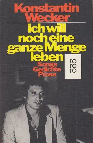 Buch: Ich will noch eine ganze Menge leben, Wecker, Konstantin. Rororo, 1984