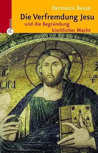 Buch: Die Verfremdung Jesu und die Begründung kirchlicher Macht. Baum, Patmos