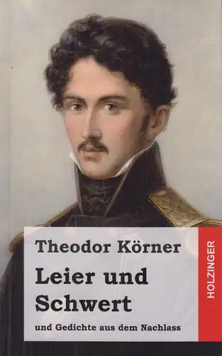 Buch: Leier und Schwert, Körner, Theodor, 2014, und Gedichte aus dem Nachlass