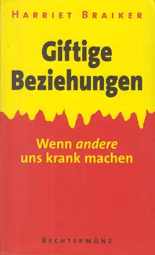 Buch: Giftige Beziehungen, Braiker, Harriet, 2000, Bechtermünz Verlag, gebraucht