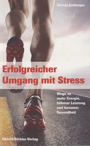 Buch: Erfolgreicher Umgang mit Stress. Emberger, Gernot, 2015, Ellert & Richter