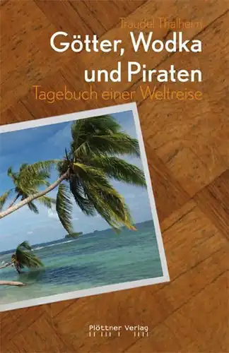 Buch: Götter, Wodka und Piraten, Thalheim, Traudel, 2011, Plöttner, signiert