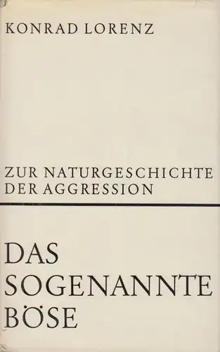 Buch: Das sogenannte Böse, Lorenz, Konrad. 1963, Dr.G.Borotha-Schoeler Verlag