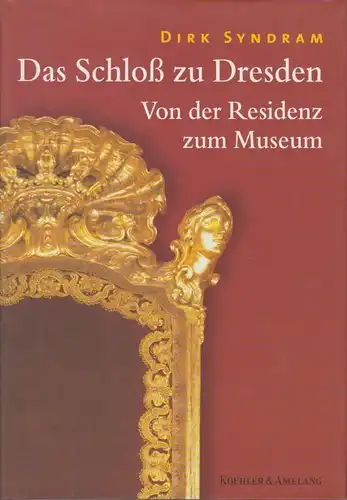 Buch: Das Schloß zu Dresden, Syndram, Dirk. 2001, Von der Residenz zum Museum